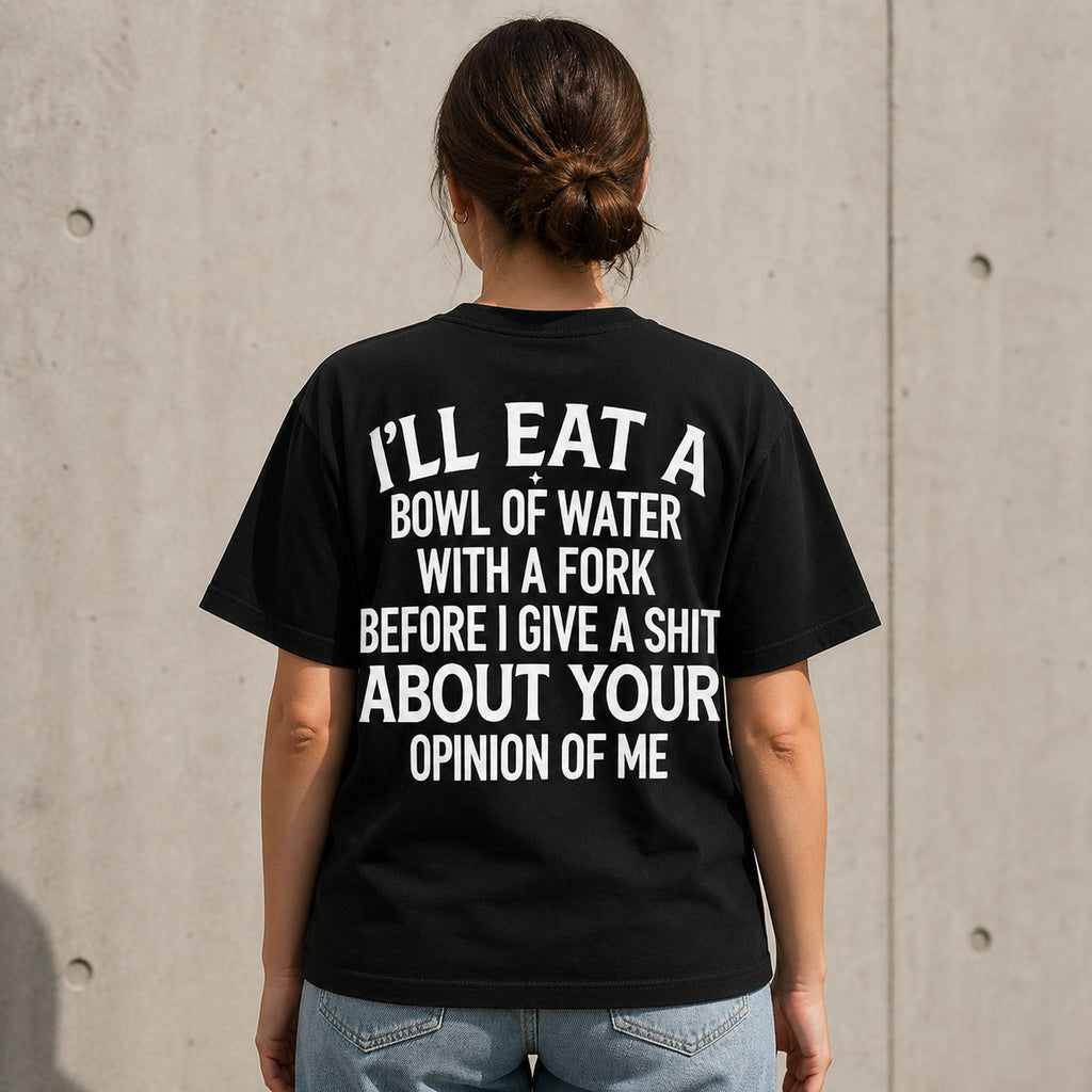 I'll Eat a Bowl of Water sarcastic graphic tee black back print female model