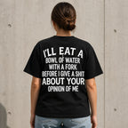 I'll Eat a Bowl of Water sarcastic graphic tee black back print female model