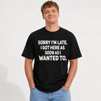 Sorry I'm Late funny graphic tee black front lifestyle male model