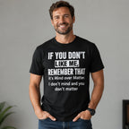 If You Don't Like Me Mind Over Matter funny graphic tee black front male model
