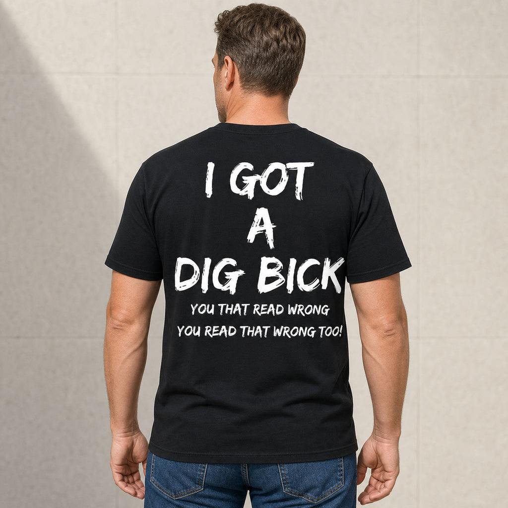 I Got a Dig Bick funny back print graphic tee black rear model view