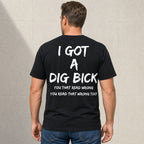 I Got a Dig Bick funny back print graphic tee black rear model view