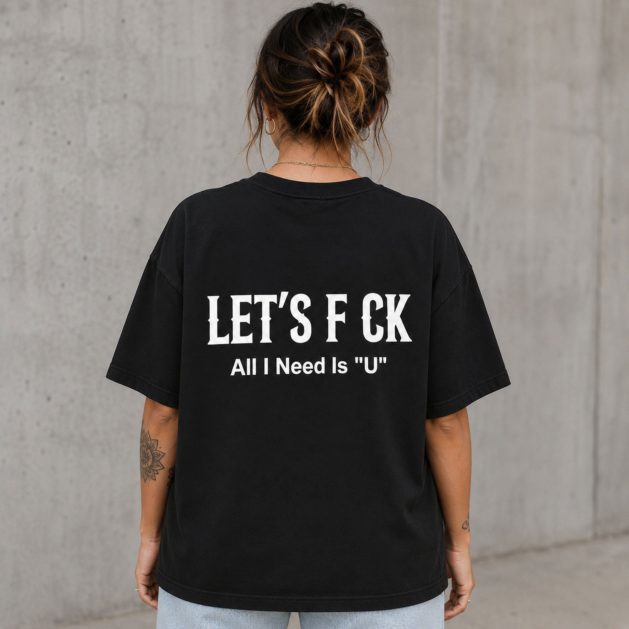 Let's F CK All I Need Is U funny graphic tee black back print lifestyle model