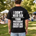 I Don't Need Sex funny political black graphic tee oversized back print outdoor male model