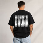 You Might Be Drunk funny graphic tee black back print model
