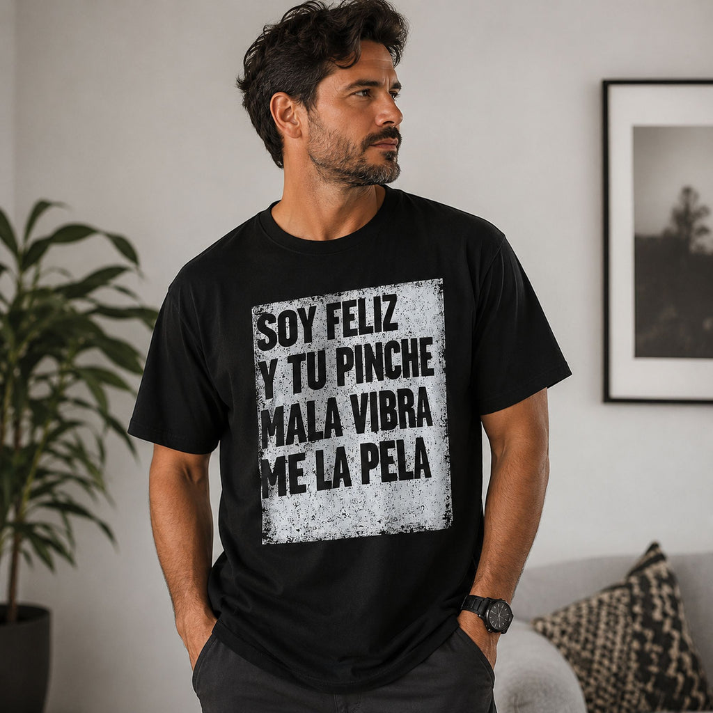 Soy Feliz Y Tu Pinche Mala Vibra funny Spanish graphic tee black front print indoor male model