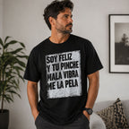 Soy Feliz Y Tu Pinche Mala Vibra funny Spanish graphic tee black front print indoor male model