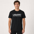 Liquor Yeah If She'll Let Me funny graphic tee black front print male model