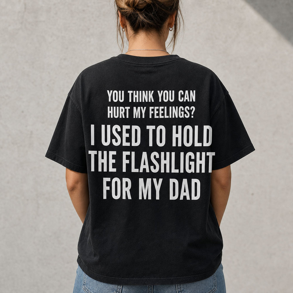 I Used To Hold The Flashlight For My Dad funny graphic tee black back print model