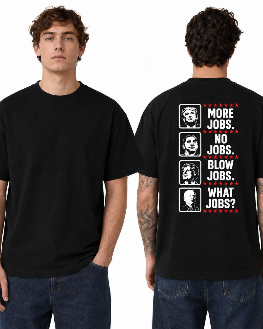 More Jobs No Jobs Political Statement Graphic Tee