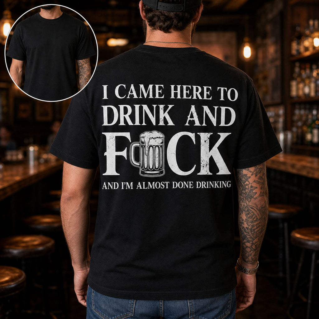 I Came Here To Drink funny graphic tee black back print bar model