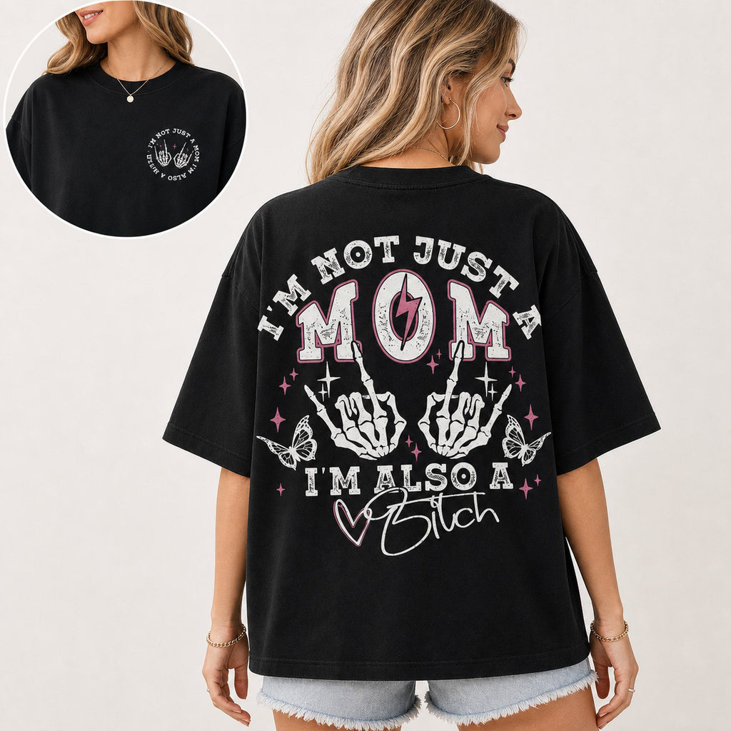 I'm Not Just A Mom I'm Also A Bitch Graphic Tee front print product photo 01 | Diya Glow