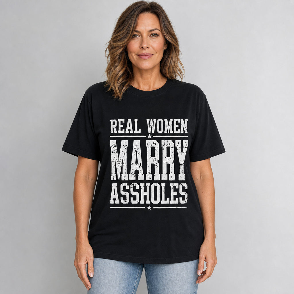 Real Women Marry Assholes funny graphic tee black front female model
