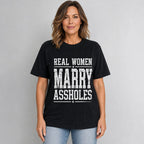 Real Women Marry Assholes funny graphic tee black front female model