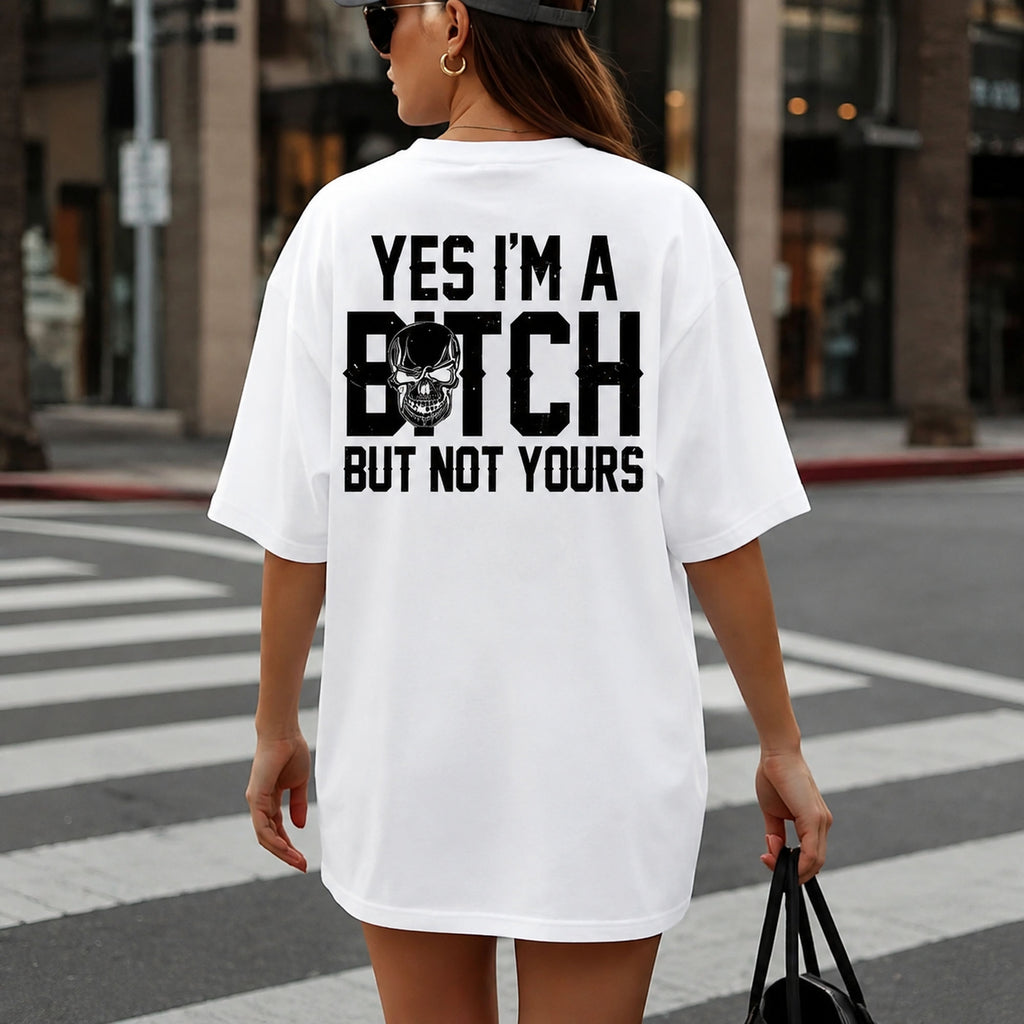 Yes I'm a Bitch but Not Yours skull graphic tee white back print lifestyle woman
