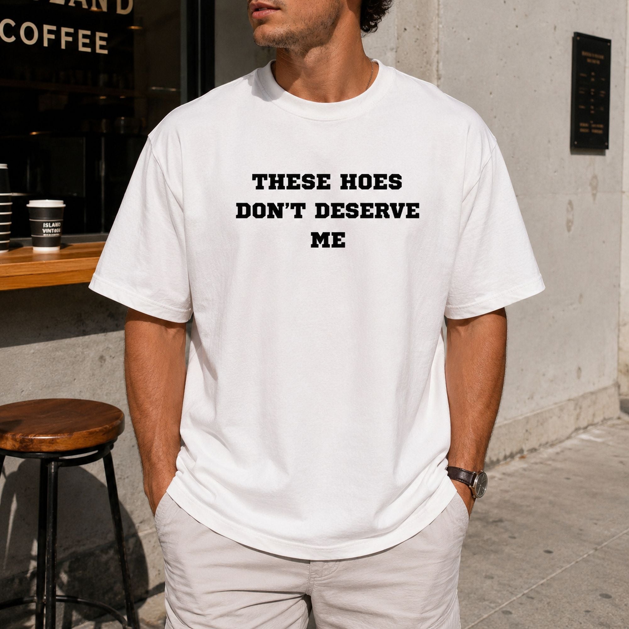 These Hoes Don't Deserve Me funny graphic tee white front lifestyle model