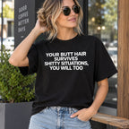 Your Butt Hair Survives funny slogan black T-shirt front print woman outside a cafe