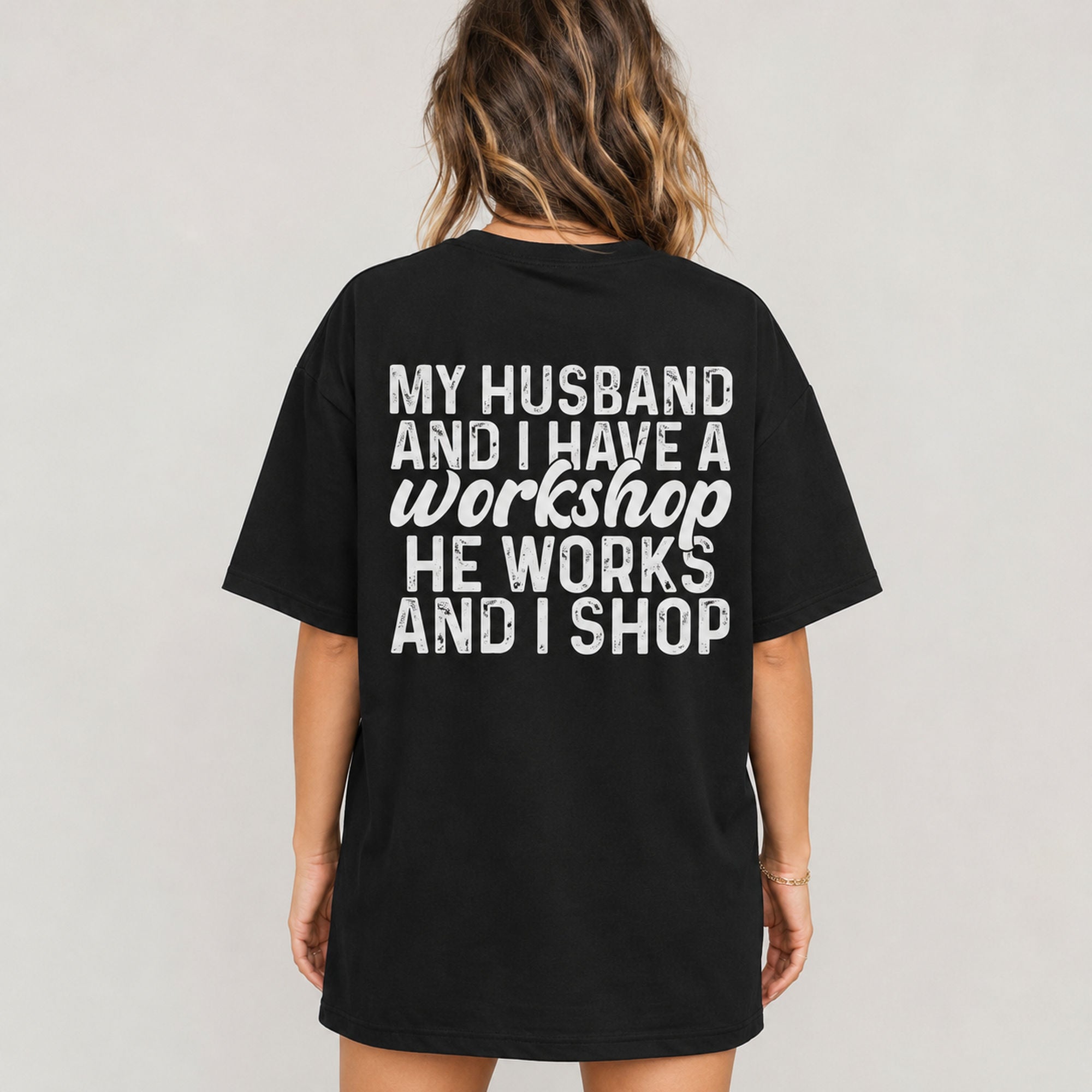 My Husband And I Have A Workshop funny wife graphic tee black back print model