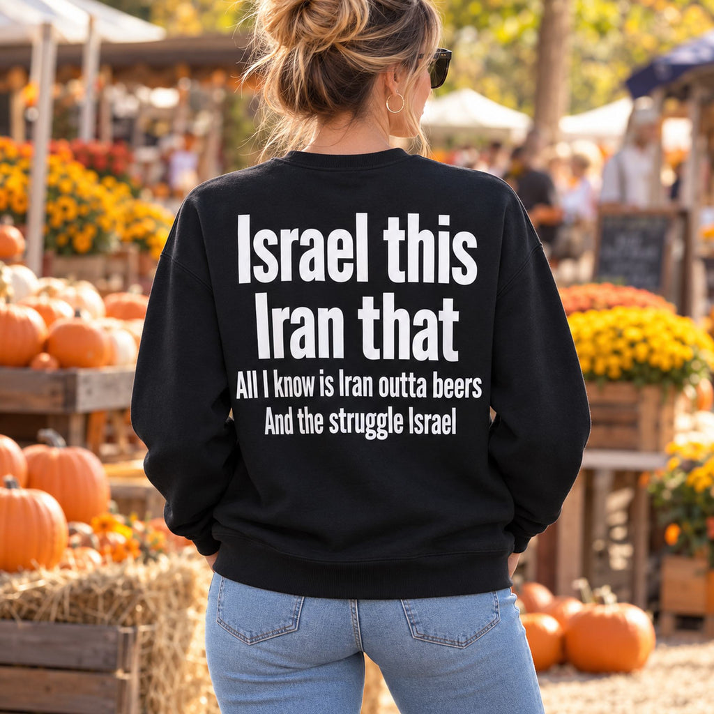 Israel This Iran That Beer Pun Back Print Sweatshirt and Tee black back print on model