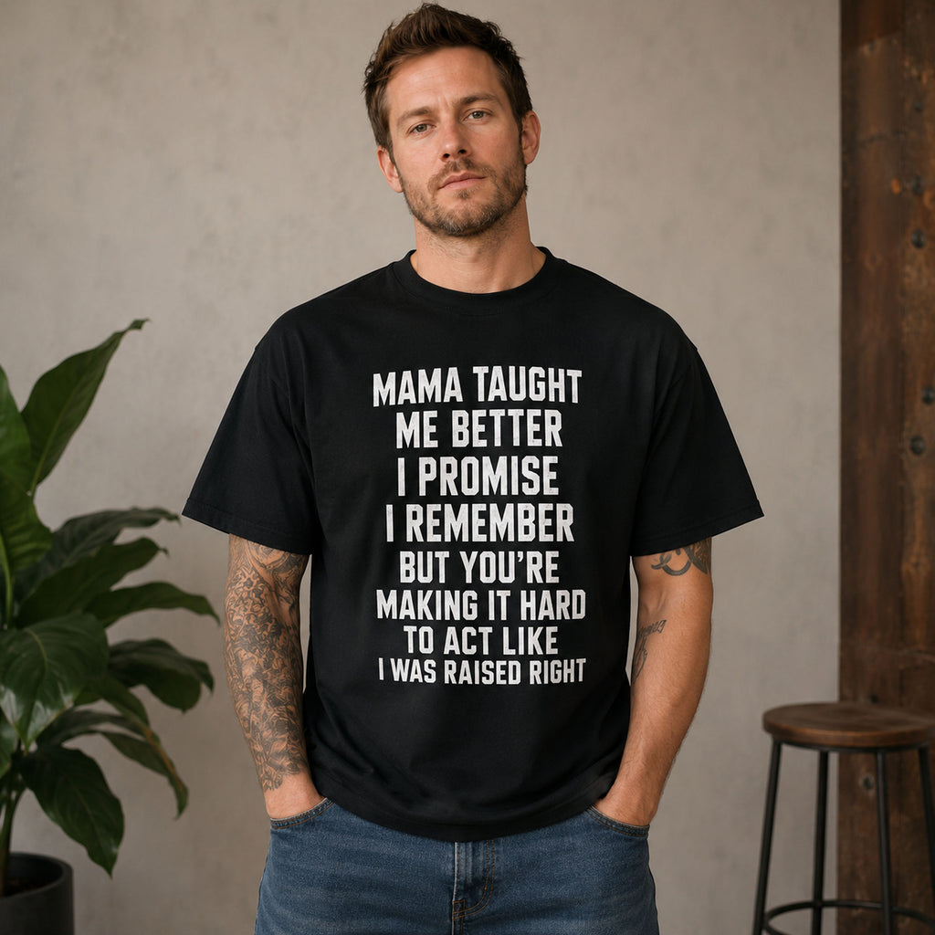 Mama Taught Me Better funny slogan graphic tee black front print male model