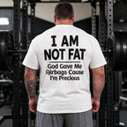 I Am Not Fat I'm Precious funny gym graphic tee white back print male model