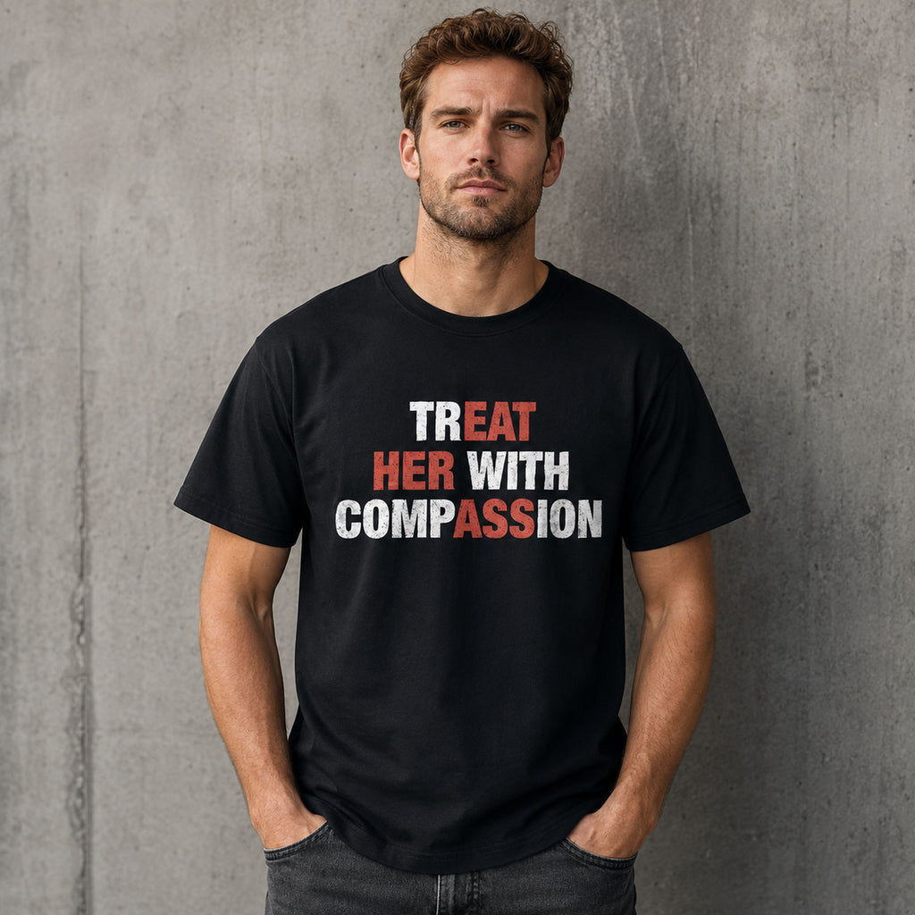 Treat Her With Compassion funny graphic tee black front model