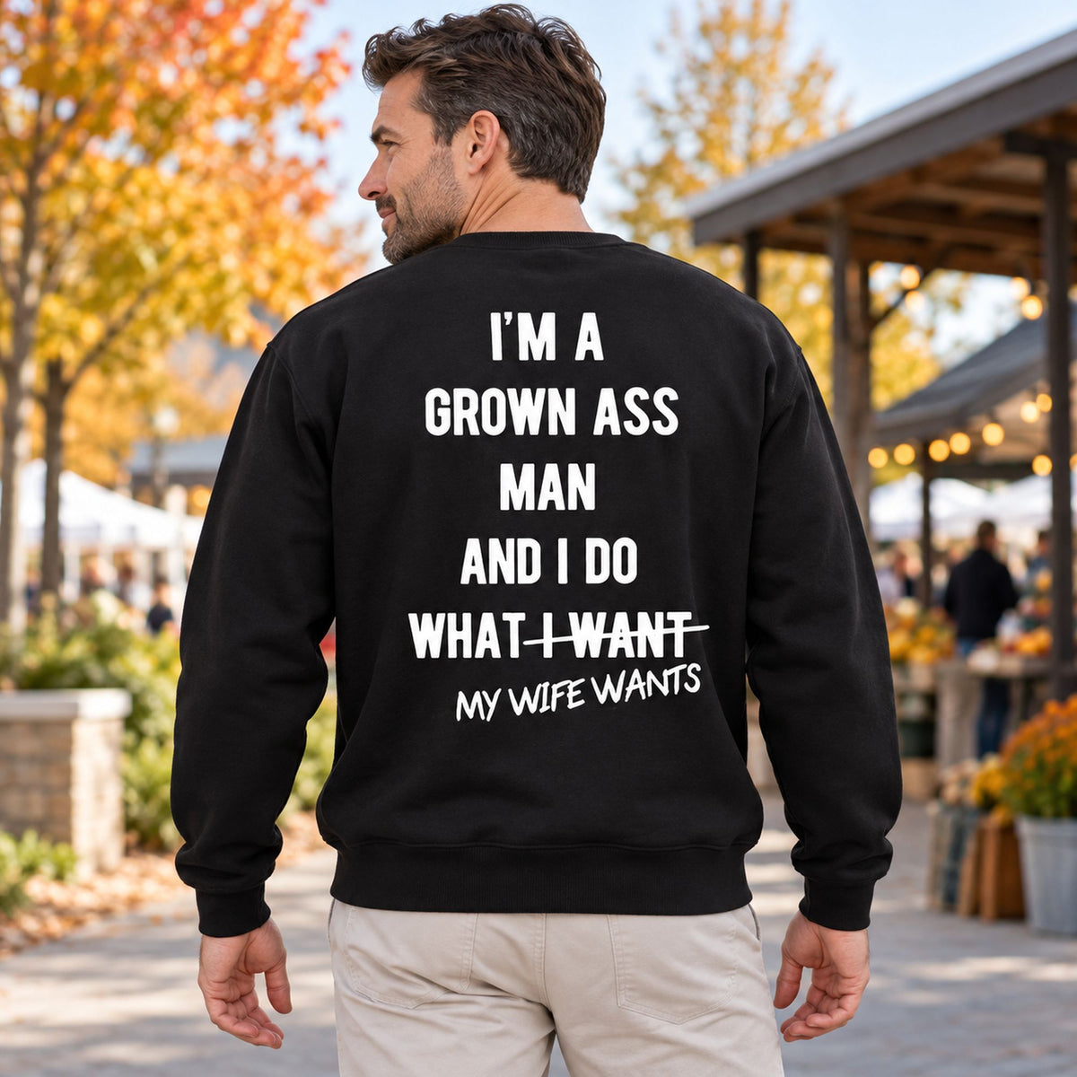 Grown Ass Man My Wife Wants Back Print Sweatshirt and Tee black back print on model