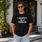 I Identify As A Problem black sarcastic graphic tee front print male model cafe exterior