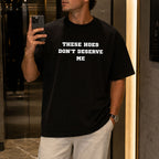 These Hoes Don't Deserve Me funny graphic tee black front mirror lifestyle model