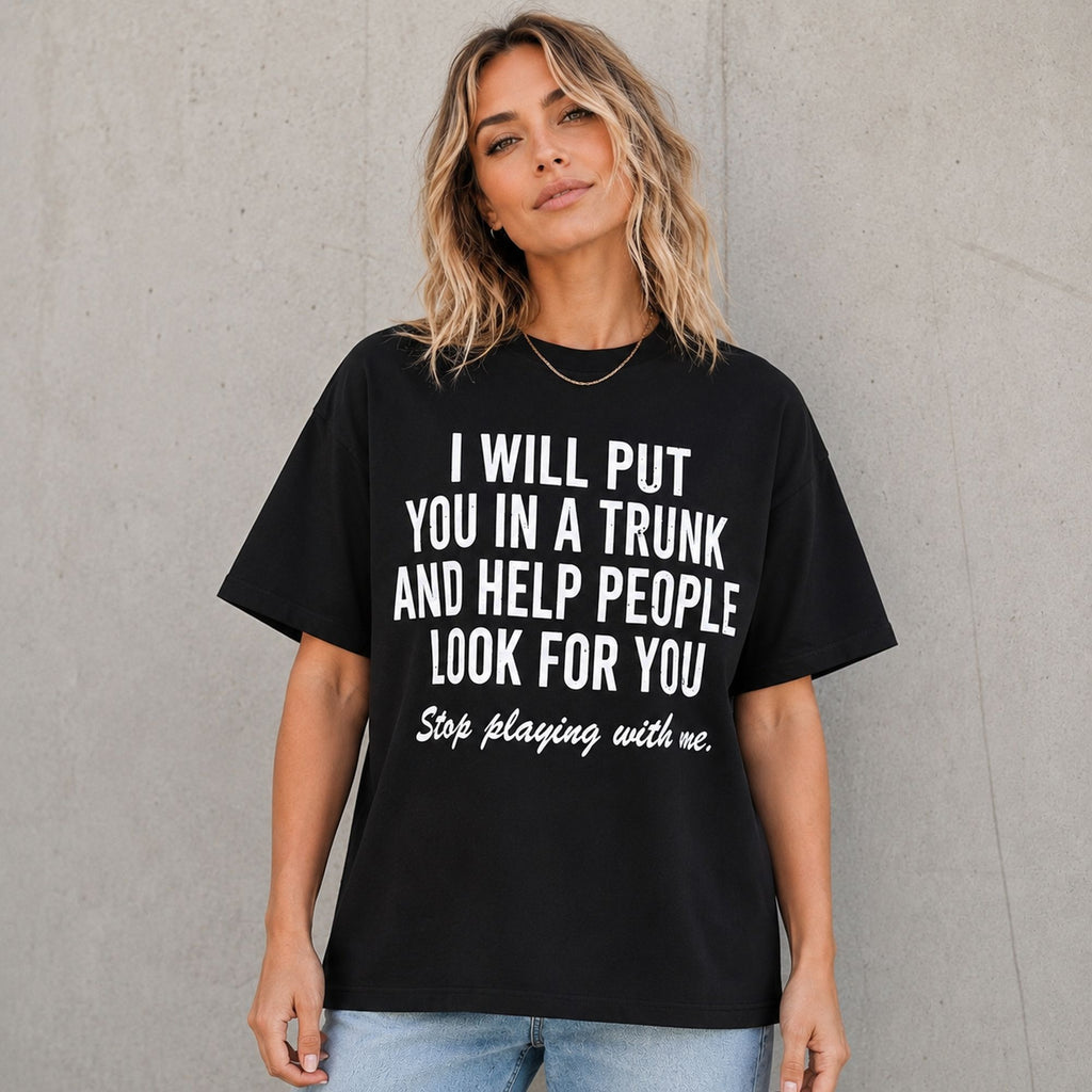 Stop Playing With Me bold statement graphic tee black front print model