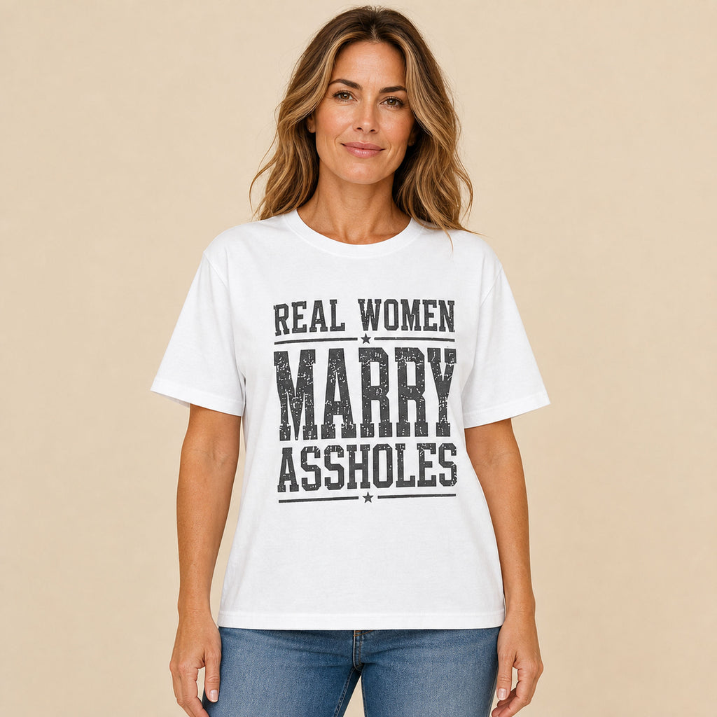 Real Women Marry Assholes funny graphic tee white front female model