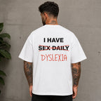 I Have Dyslexia funny back print graphic tee white model