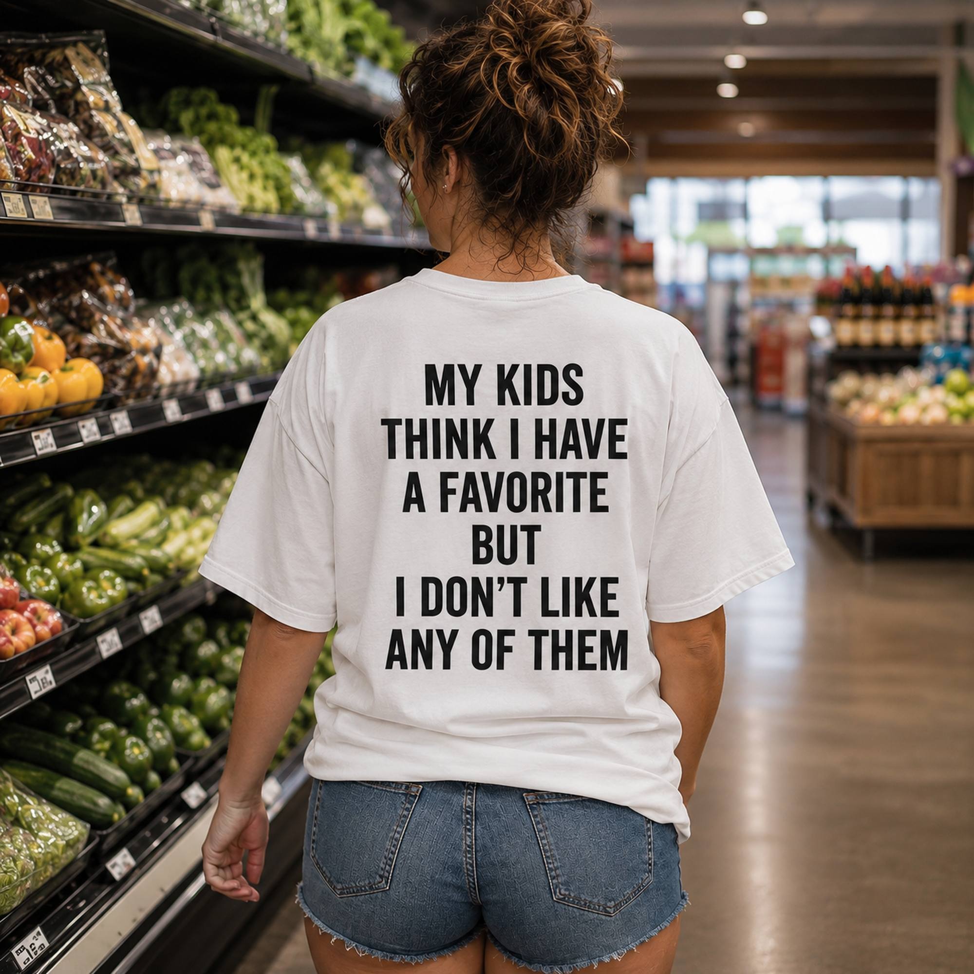 My Kids Think I Have A Favorite funny parenting graphic tee white back print lifestyle model