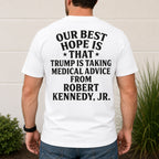 Our Best Hope medical advice political satire graphic tee white back print model