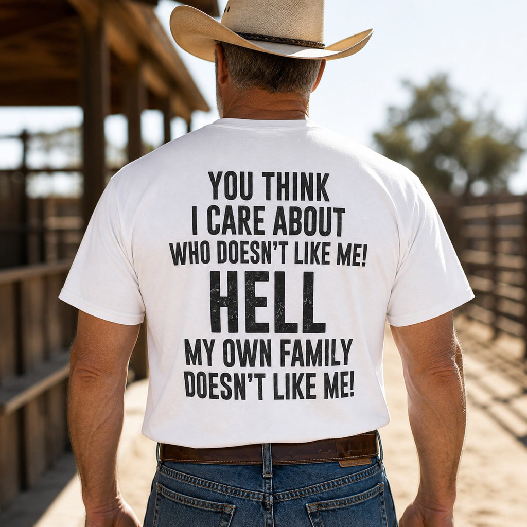 You Think I Care My Own Family funny back print white T-shirt cowboy model