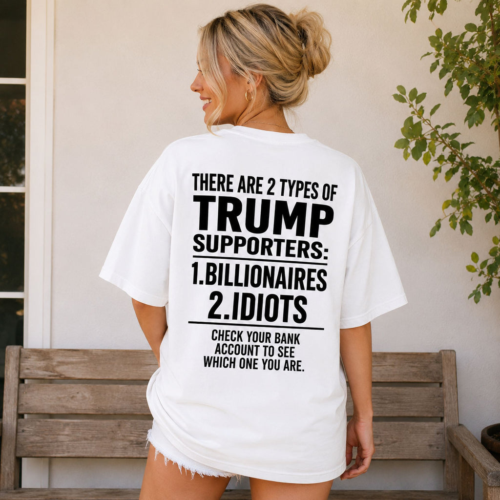 There Are 2 Types of Trump Supporters political satire graphic tee white back print lifestyle model