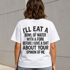 I'll Eat a Bowl of Water sarcastic graphic tee white back print female model