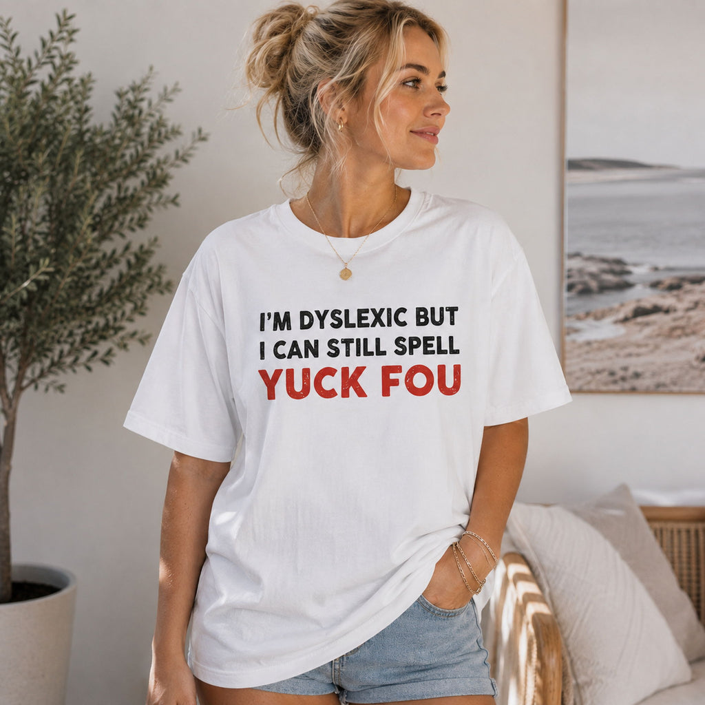 I'm Dyslexic But I Can Still Spell edgy wordplay white graphic tee front print indoor female model