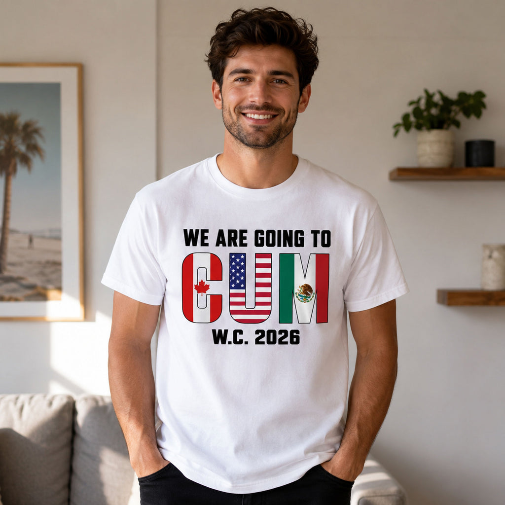 We Are Going To CUM W.C. 2026 soccer fan graphic tee white front print model