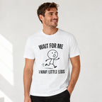 Wait for Me I Have Little Legs funny running graphic tee white front studio male model