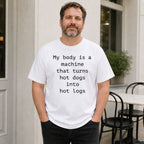 My body is a machine that turns hot dogs into hot logs white funny graphic tee on male model, front view