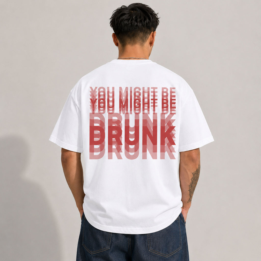 You Might Be Drunk funny graphic tee white back print model