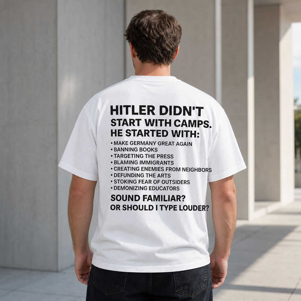 Hitler Didn't Start With Camps historical warning white graphic tee back print male model