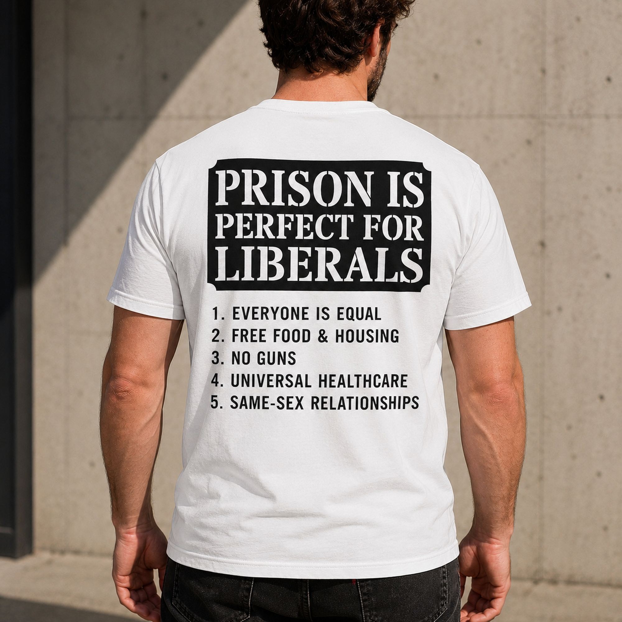 Prison Is Perfect For Liberals political humor graphic tee white back print lifestyle model