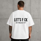 Let's F CK All I Need Is U funny graphic tee white back print lifestyle model
