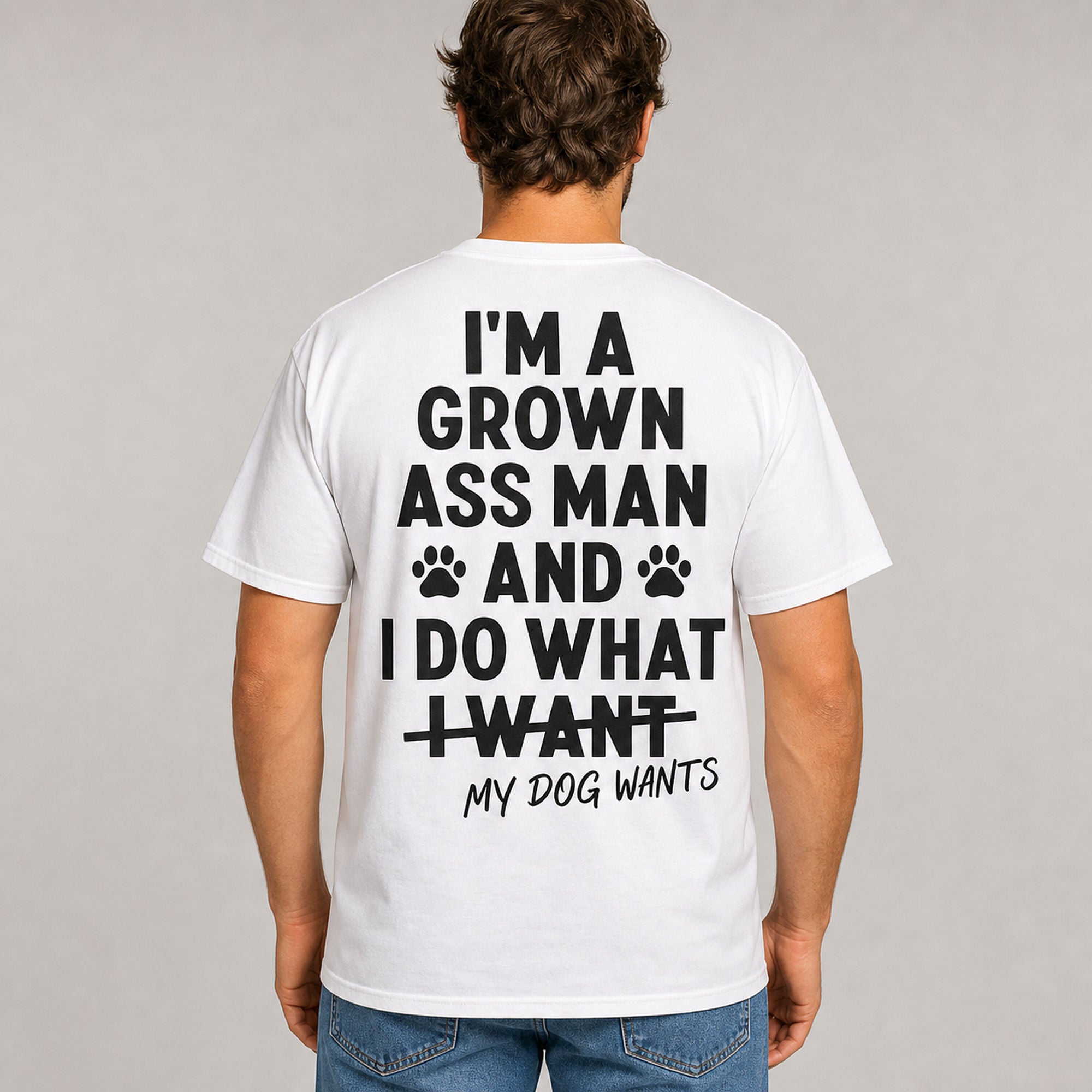 I'm a Grown Ass Man funny dog owner graphic tee white back model