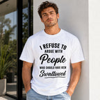 I Refuse To Argue With People funny graphic tee white front model