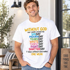 Without God Our Week Would Be One Weak Christian graphic tee white front print male porch lifestyle