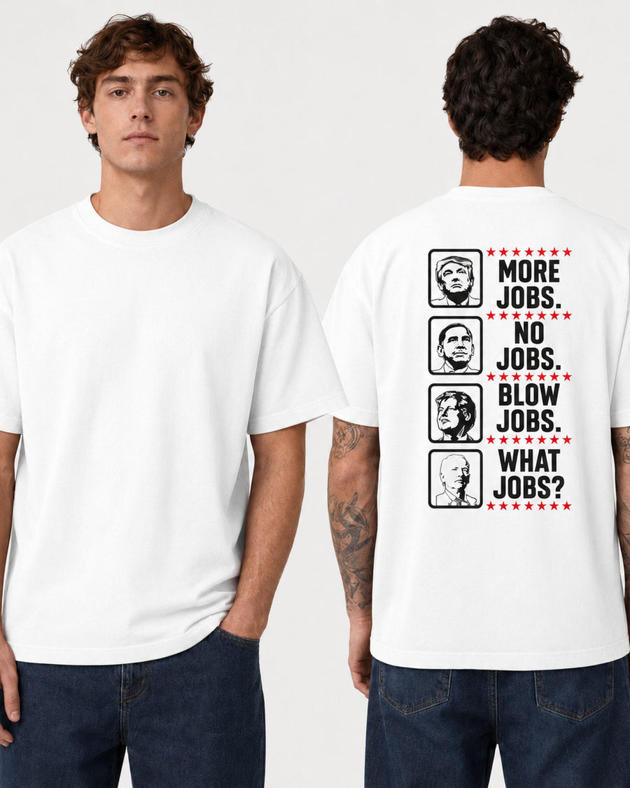 More Jobs No Jobs Political Statement Graphic Tee