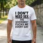 I Don't Need Sex government joke graphic tee white front model